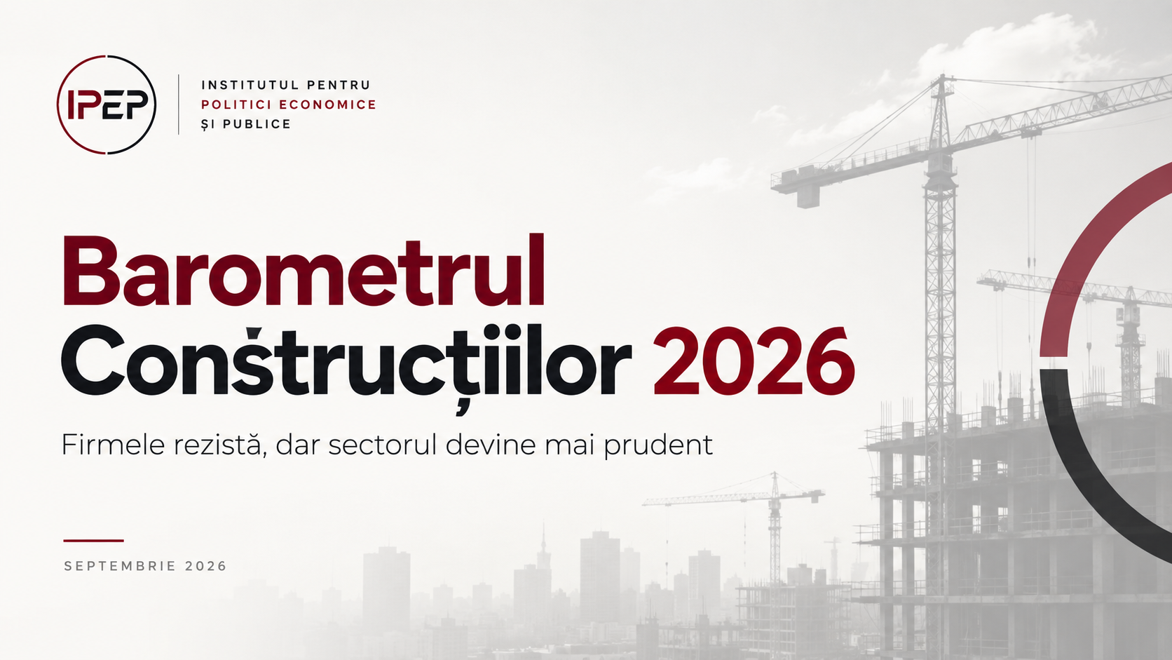 IPEP. Barometru. Construcțiile intră în defensivă: firmele rezistă, dar reduc personalul și devin prudente cu investițiile